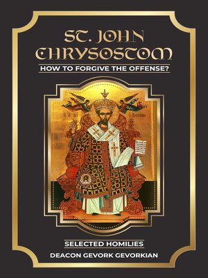 cover image of St. John Chrysostom How to Forgive the Offenses